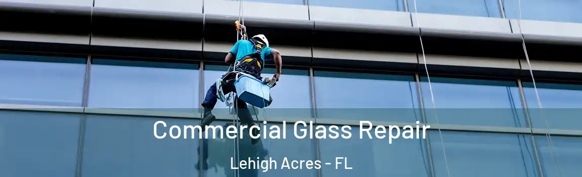  Commercial Glass Repair Lehigh Acres - FL